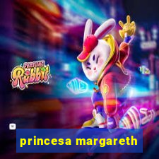 princesa margareth